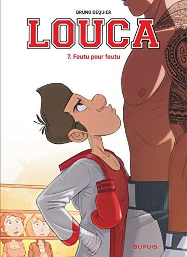 Louca 7. Foutu pour foutu